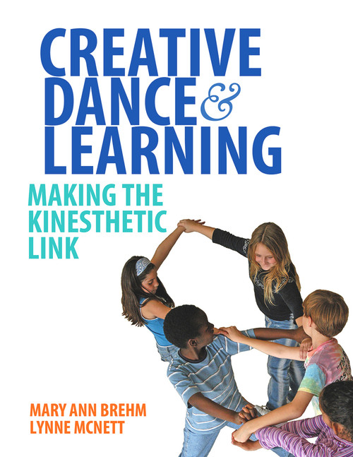 Creative Dance and Learning (Making the Kinesthetic Link) by Mary Ann Brehm, Lynne McNett, 9780871273895