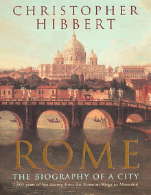 Rome (The Biography of a City) by Christopher Hibbert, 9780140070781