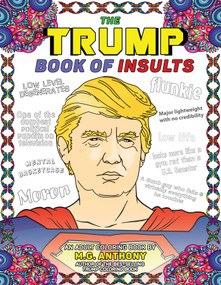 The Trump Book of Insults (An Adult Coloring Book) by M. G. Anthony, 9781682612262