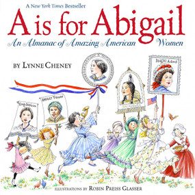 A is for Abigail (An Almanac of Amazing American Women) - 9781481479592 by Lynne Cheney, Robin  Preiss Glasser, 9781481479592