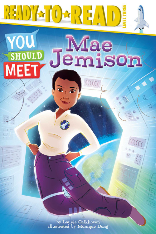 Mae Jemison (Ready-to-Read Level 3) by Laurie Calkhoven, Monique Dong, 9781481476492