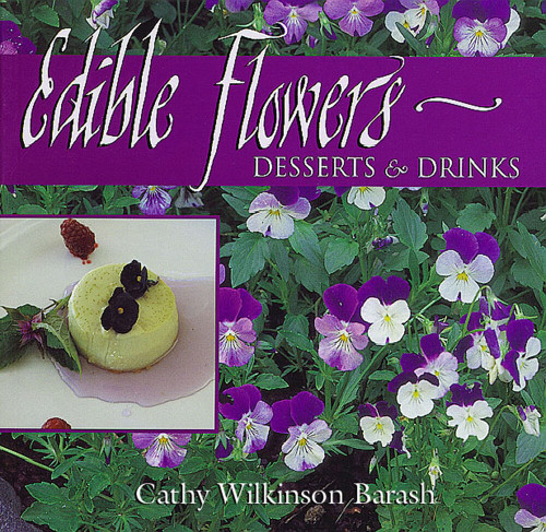 Edible Flowers: Desserts & Drinks (Desserts & Drinks) by Cathy Wilkinson Barash, 9781555913892