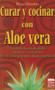 Curar y cocinar con aloe vera (Spanish Edition) by Petra Hirscher, 9788479279240
