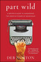 Part Wild (A Writer's Guide to Harnessing the Creative Power of Resistance) by Deb Norton, 9781501129155