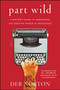 Part Wild (A Writer's Guide to Harnessing the Creative Power of Resistance) by Deb Norton, 9781501129155