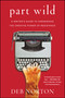 Part Wild (A Writer's Guide to Harnessing the Creative Power of Resistance) by Deb Norton, 9781501129155