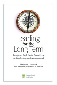 Leading for the Long Term (European Real Estate Executives on Leadership and Management) by William J. Ferguson, Jeremy H. M.  Newsum, 9780874202953