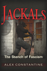Jackals (The Stench of American Fascism) by Alex Constantine, 9781634240154