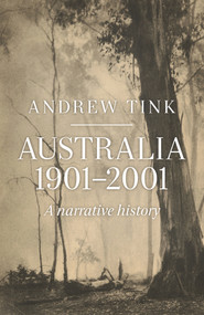 Australia 1901-2001 (A Narrative History) by Andrew Tink, 9781742234083