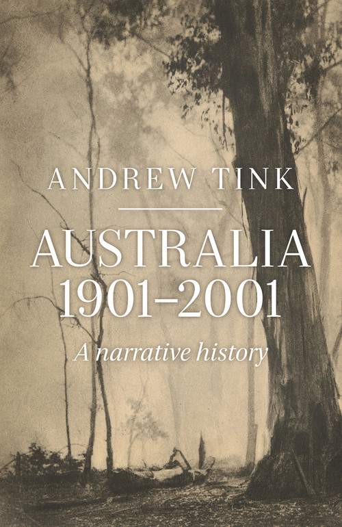 Australia 1901-2001 (A Narrative History) by Andrew Tink, 9781742234083