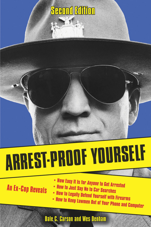 Arrest-Proof Yourself by Dale C. Carson, Wes Denham, 9781613748046