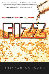 Fizz (How Soda Shook Up the World) by Tristan Donovan, 9781613747223