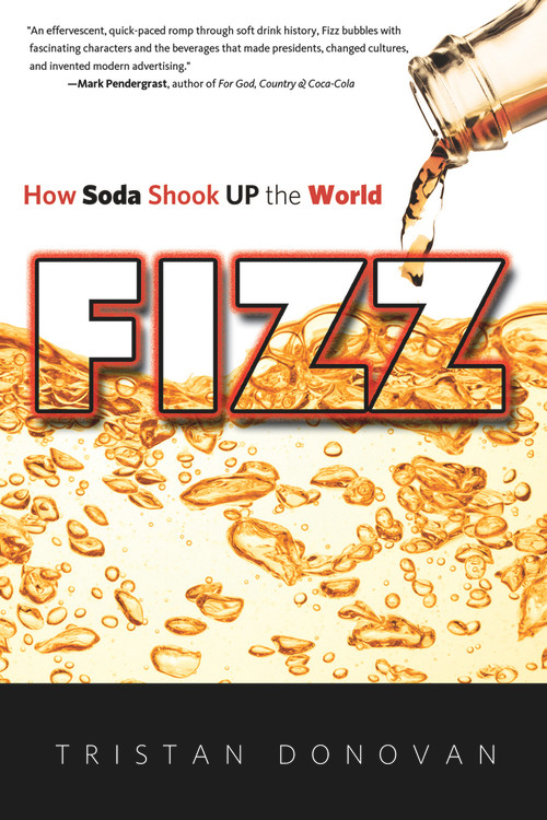 Fizz (How Soda Shook Up the World) by Tristan Donovan, 9781613747223