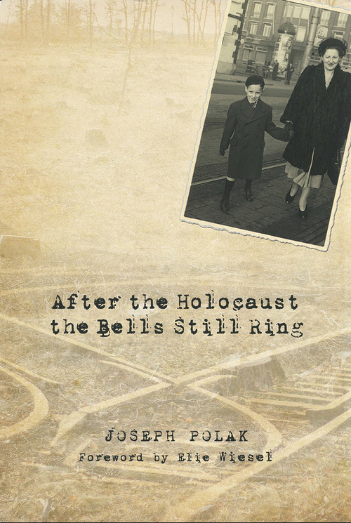 After the Holocaust the Bells Still Ring by Joseph Polak, Elie Wiesel, 9789655241624