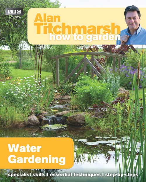 Alan Titchmarsh How to Garden: Water Gardening by Alan Titchmarsh, 9781849902236