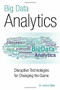 Big Data Analytics (Disruptive Technologies for Changing the Game) by Arvind Sathi, 9781583473801