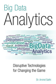 Big Data Analytics (Disruptive Technologies for Changing the Game) by Arvind Sathi, 9781583473801