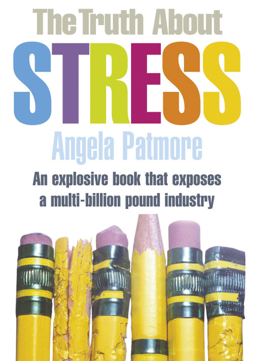 Truth About Stress by Angela Patmore, 9781843542360