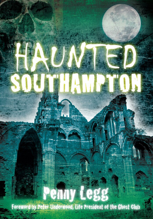 Haunted Southampton by Penny Legg, 9780752455198