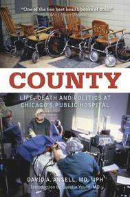 County (Life, Death, and Politics at Chicago's Public Hospital) by David A. Ansell, Quentin Young, 9780897337199
