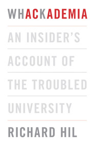 Whackademia (An Insider's Account of the Troubled University) by Richard Hil, 9781742232911