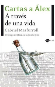 Cartas a Álex (A través de una vida) by Gabriel Masfurroll, Ramin Jahanbegloo, 9788496981508