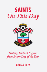 The Saints On This Day (History, Trivia, Facts and Stats from Every Day of the Year) by Graham Hiley, 9781905411153