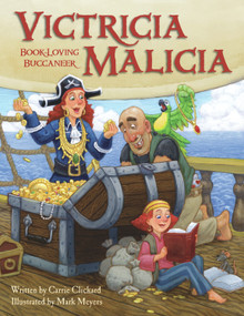 Victricia Malicia (Book-Loving Buccaneer) by Carrie Clickard, Mark Meyers, 9781936261123