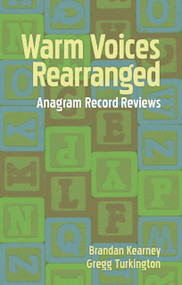 Warm Voices Rearranged (Anagram Record Reviews) by Brandan Kearney, Gregg Turkington, 9780965618359
