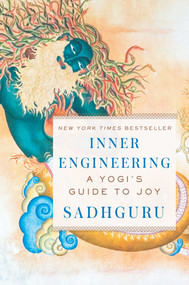 Inner Engineering (A Yogi's Guide to Joy) by Sadhguru, 9780812997798