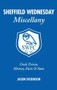 Sheffield Wednesday Miscellany (Owls Trivia, History, Facts & Stats) by Jason Dickinson, 9781905411665
