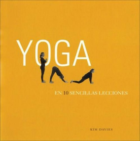 Yoga en 10 sencillas lecciones by Kim Davies, Abel Debritto, 9788466625067