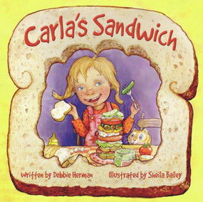 Carla's Sandwich by Debbie Herman, Sheila Bailey, 9780972922524