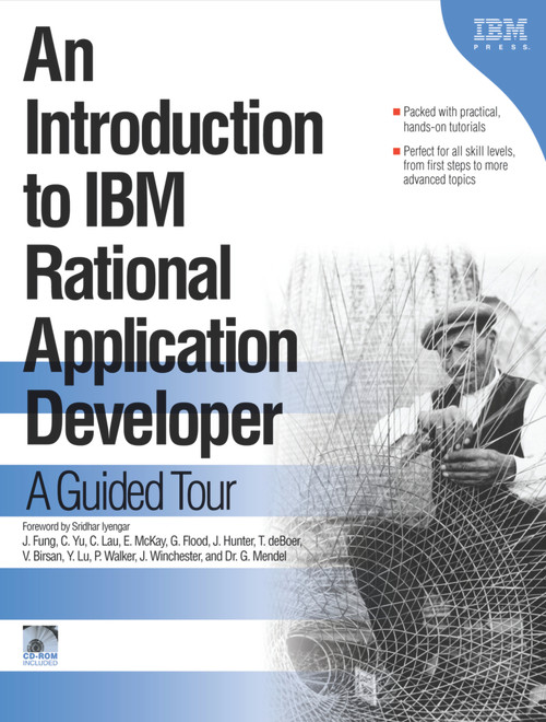 An Introduction to IBM Rational Application Developer (A Guided Tour) by Jane Fung, Christina Lau, Ellen McKay, Valentina Birsan, Colin Yu, Joe Winchester, Dr. Gili Mendel, Gary Flood, Peter Walker, Timothy deBoer, Yen Lu, James Hunter, Sridhar Iyengar, 9781931182225