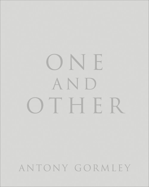 One and Other by Antony Gormley, 9780224090780