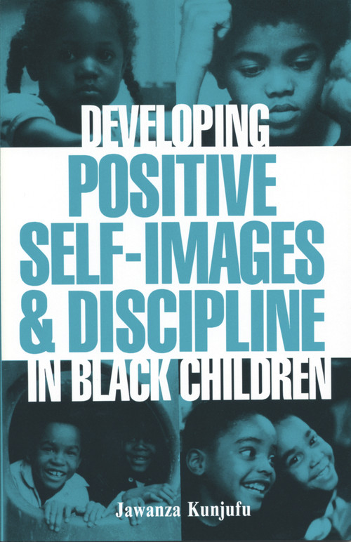 Developing Positive Self-Images & Discipline in Black Children by Jawanza Kunjufu, 9780913543016