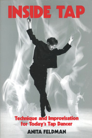 Inside Tap (Technique and Improvisation for Today's Tap Dancer) by Anita Feldman, 9780871271990