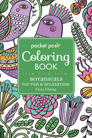 Pocket Posh Adult Coloring Book: Botanicals for Fun & Relaxation by Flora Chang, 9781449480394