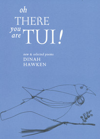 Oh There You Are Tui (New and Selected Poems) by Dinah Hawken, 9780864734105