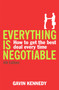 Everything Is Negotiable (How to Get the Best Deal Every Time) by Gavin Kennedy, 9781847940018