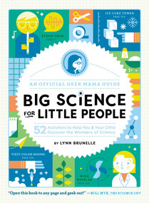 Big Science for Little People (52 Activities to Help You & Your Child Discover the Wonders of Science) by Lynn Brunelle, 9781611803501