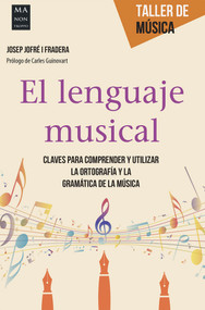 El lenguaje musical (Claves para comprender y utilizar la ortografía y la gramática de la música) (Spanish Edition) by Josep Jofré i Fradera, 9788415256786