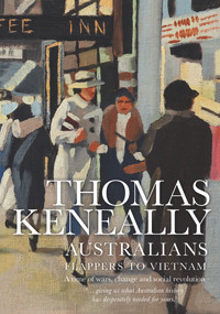 Australians: Flappers to Vietnam - 9781925267280 by Thomas Keneally, 9781925267280