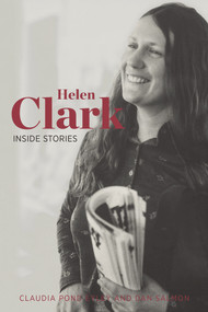 Helen Clark (Inside Stories) by Claudia Pond Eyley, Dan Salmon, 9781869408381