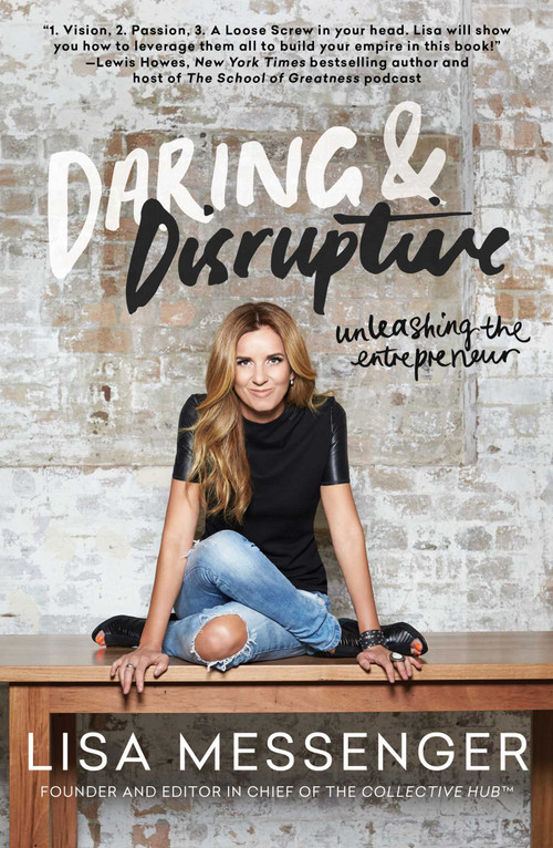 Daring & Disruptive (Unleashing the Entrepreneur) by Lisa Messenger, 9781501135866