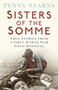 Sisters of the Somme (True Stories from a First World War Field Hospital) by Penny Starns, 9780750961622