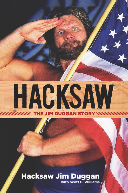 Hacksaw (The Jim Duggan Story) by Hacksaw Jim Duggan, Scott Williams, 9781629373911