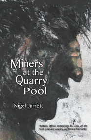 Miners at the Quarry Pool by Nigel Jarrett, 9781909844063