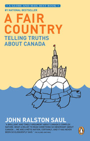 A Fair Country (Telling Truths About Canada) by John Ralston Saul, 9780143168423