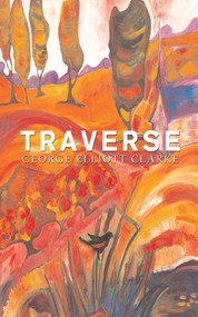 Traverse by George Elliott Clarke, 9781550963953